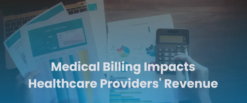Read more about the article How Medical Billing Impacts Healthcare Providers’ Revenue