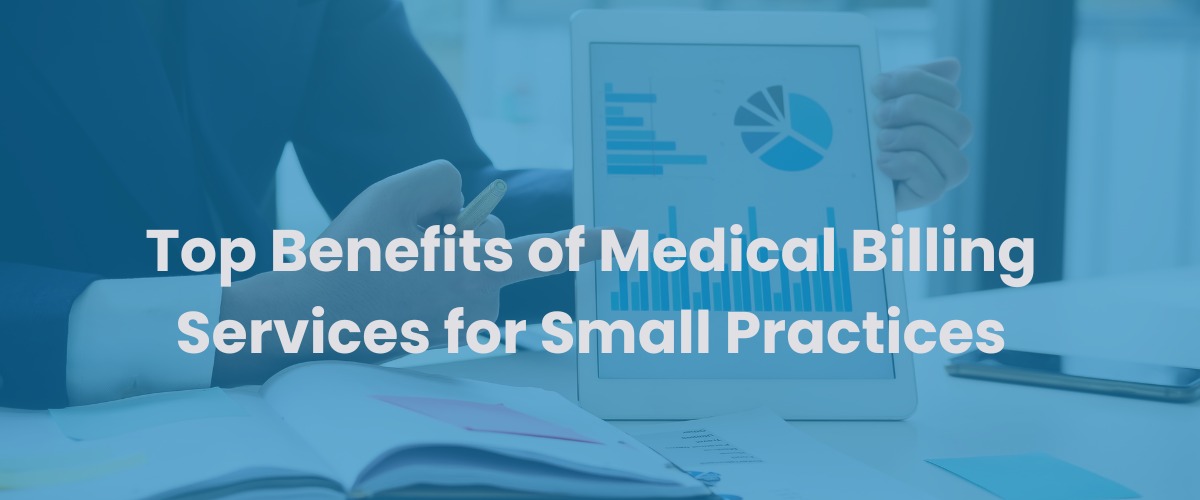 You are currently viewing Top 8 Benefits of Medical Billing Services for Small Practices