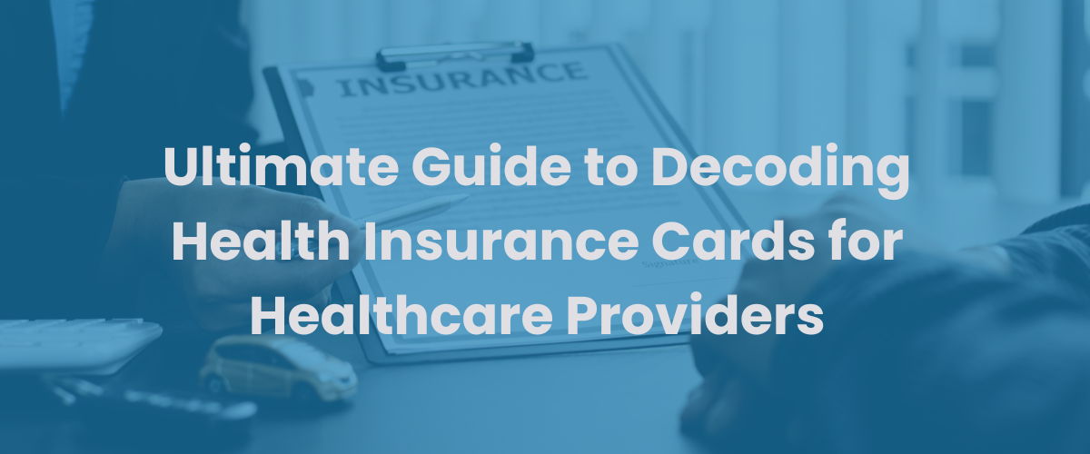 You are currently viewing Ultimate Guide to Decoding Health Insurance Cards for Healthcare Providers