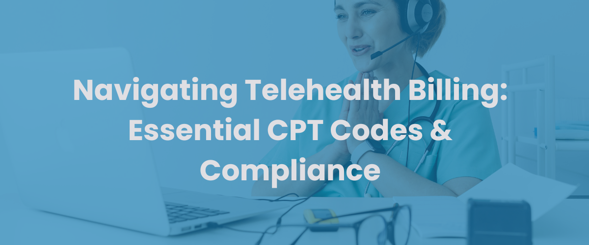 You are currently viewing Navigating Telehealth Billing: Essential CPT Codes & Compliance for US Providers