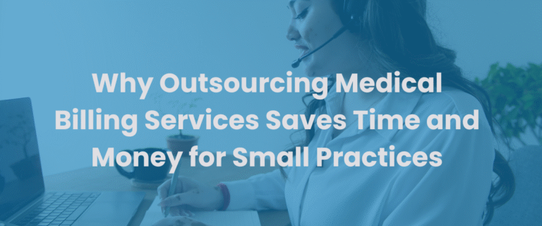 Read more about the article Why Outsourcing Medical Billing Services Saves Time and Money for Small Practices