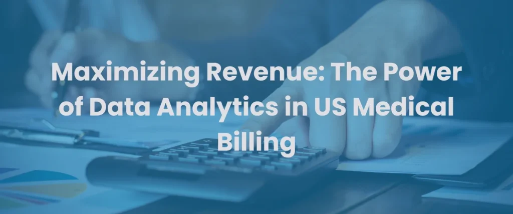 Read more about the article Maximizing Revenue: The Power of Data Analytics in US Medical Billing