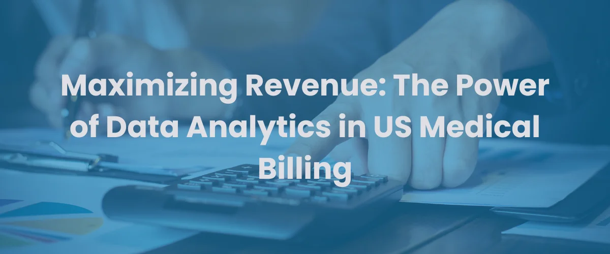 You are currently viewing Maximizing Revenue: The Power of Data Analytics in US Medical Billing